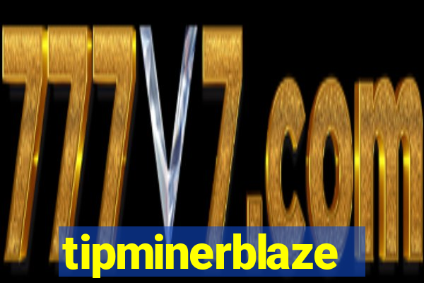 tipminerblaze