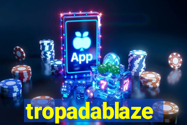 tropadablaze