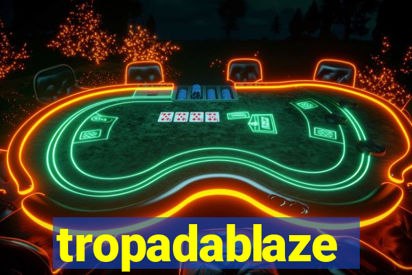 tropadablaze