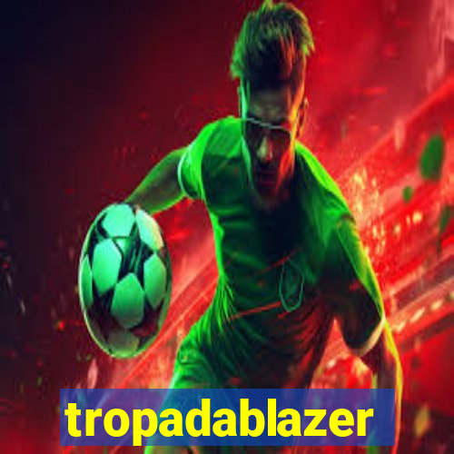 tropadablazer