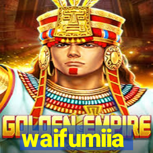 waifumiia