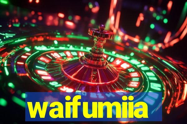 waifumiia