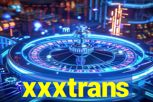 xxxtrans