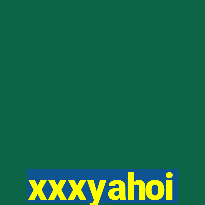 xxxyahoi