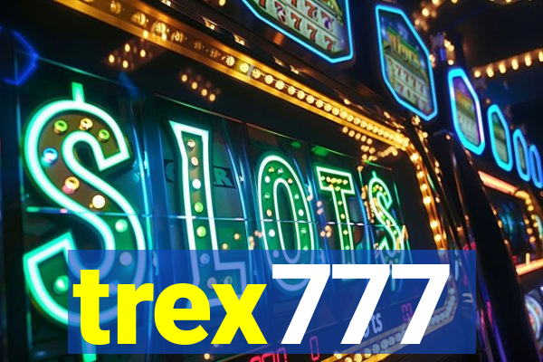 trex777