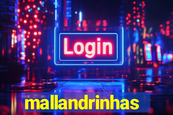 mallandrinhas