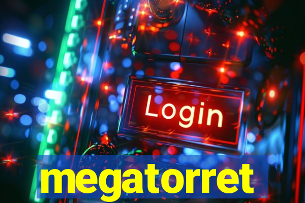 megatorret