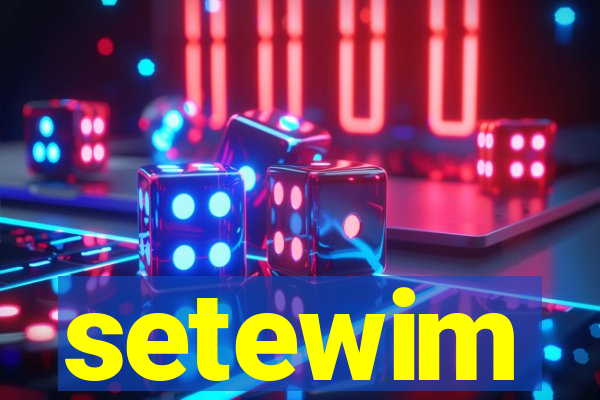 setewim