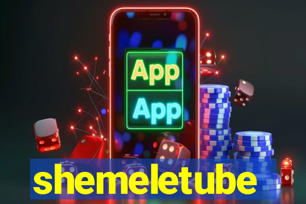 shemeletube